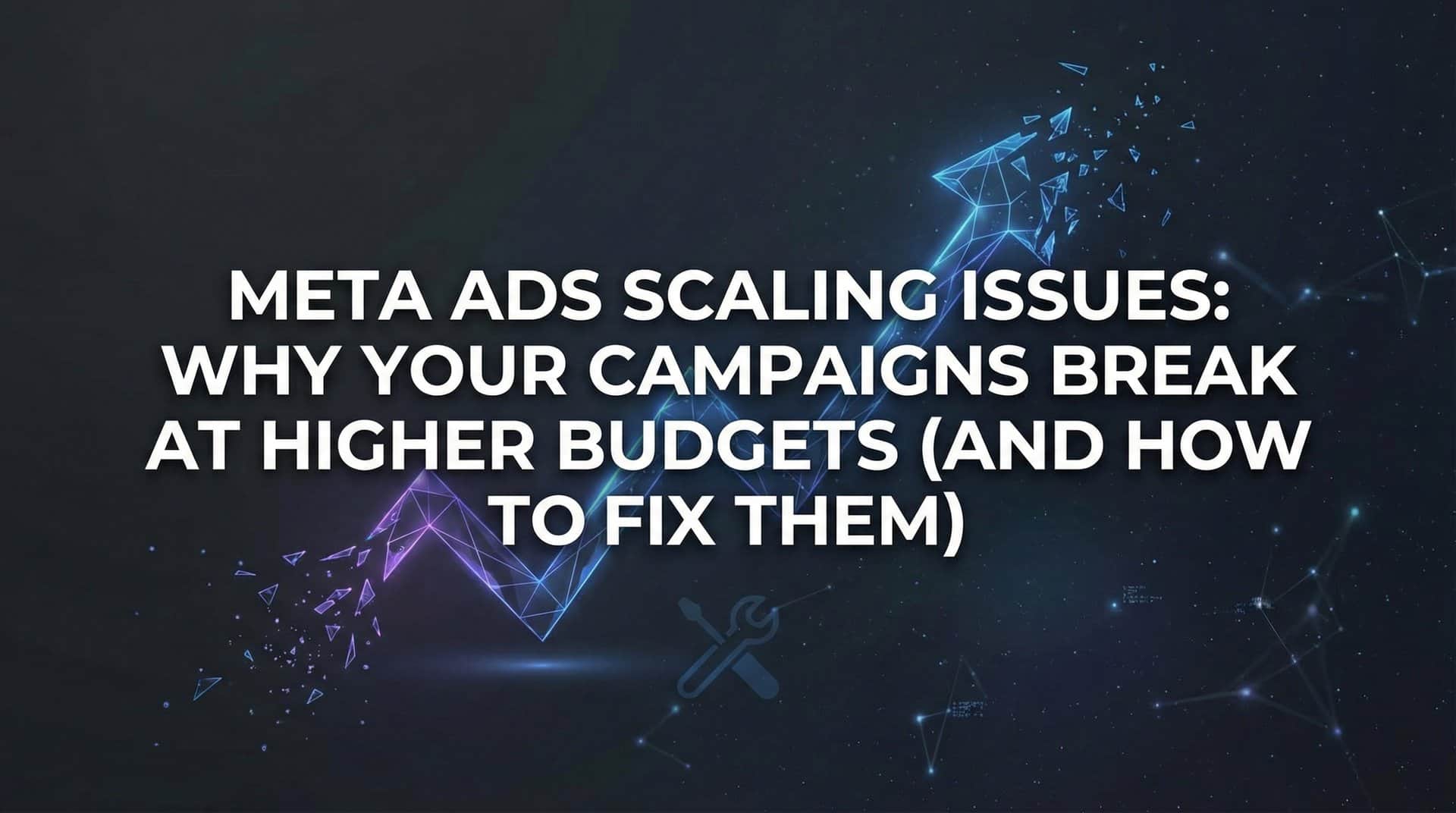Featured image for Meta Ads Scaling Issues: Why Your Campaigns Break at Higher Budgets (And How to Fix Them)