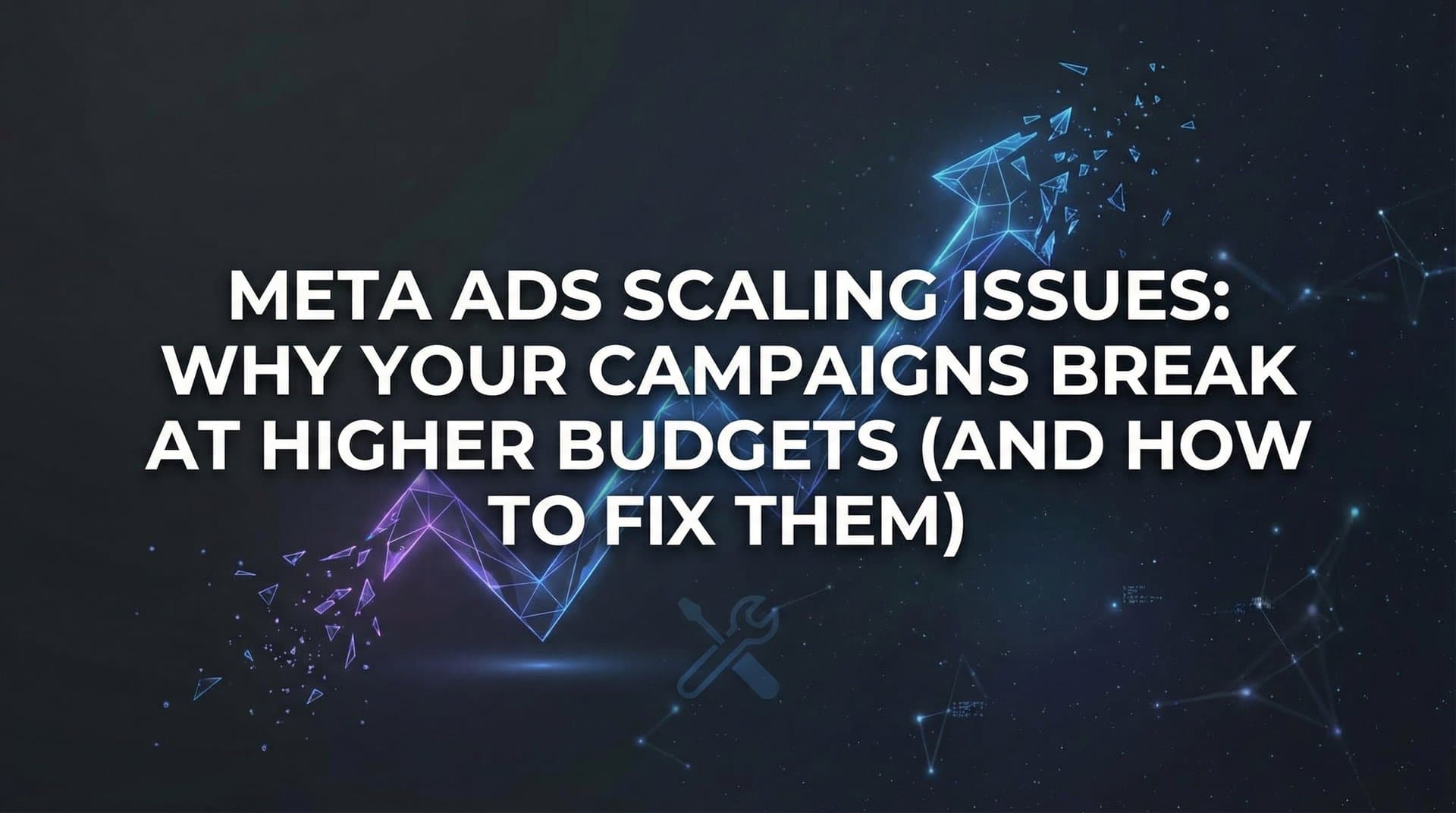 Featured image for Meta Ads Scaling Issues: Why Your Campaigns Break at Higher Budgets (And How to Fix Them)