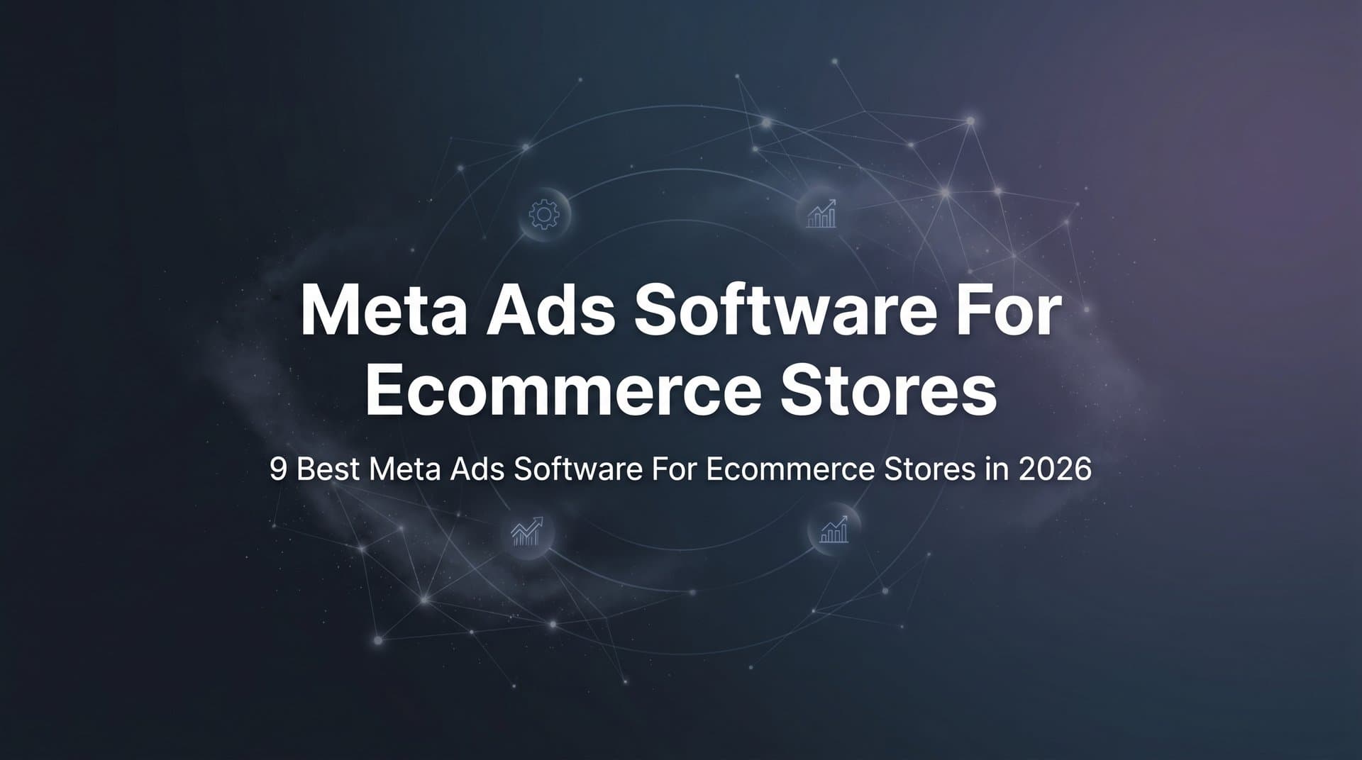 Featured image for 9 Best Meta Ads Software for Ecommerce Stores in 2026