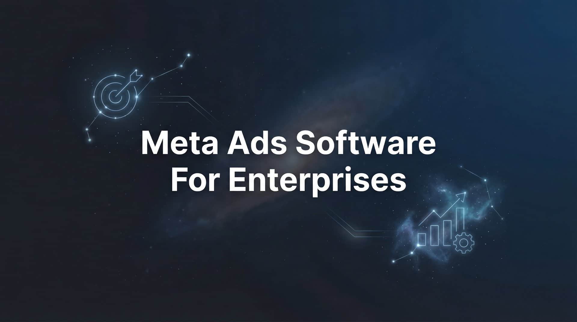 Featured image for 9 Best Meta Ads Software for Enterprises in 2026