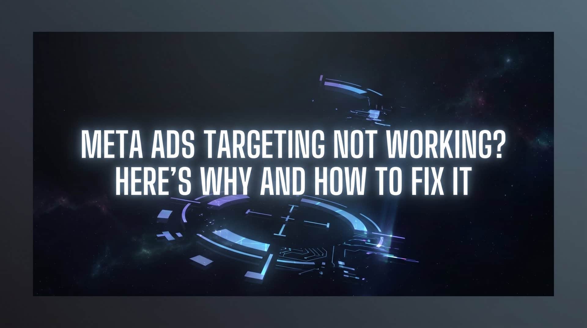 Featured image for Meta Ads Targeting Not Working? Here's Why and How to Fix It