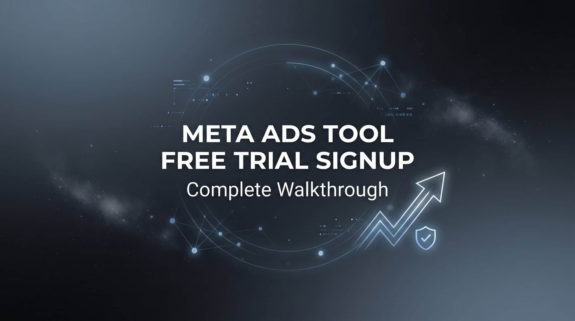 How to Sign Up for a Meta Ads Tool Free Trial: Complete Walkthrough