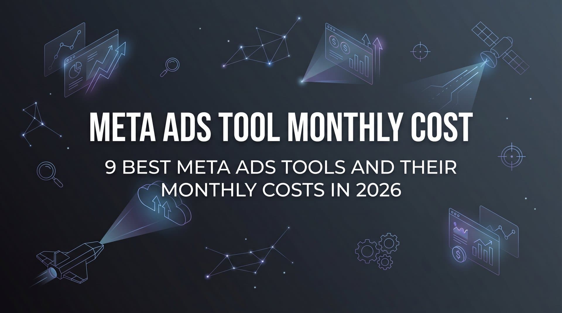 Featured image for 9 Best Meta Ads Tools and Their Monthly Costs in 2026