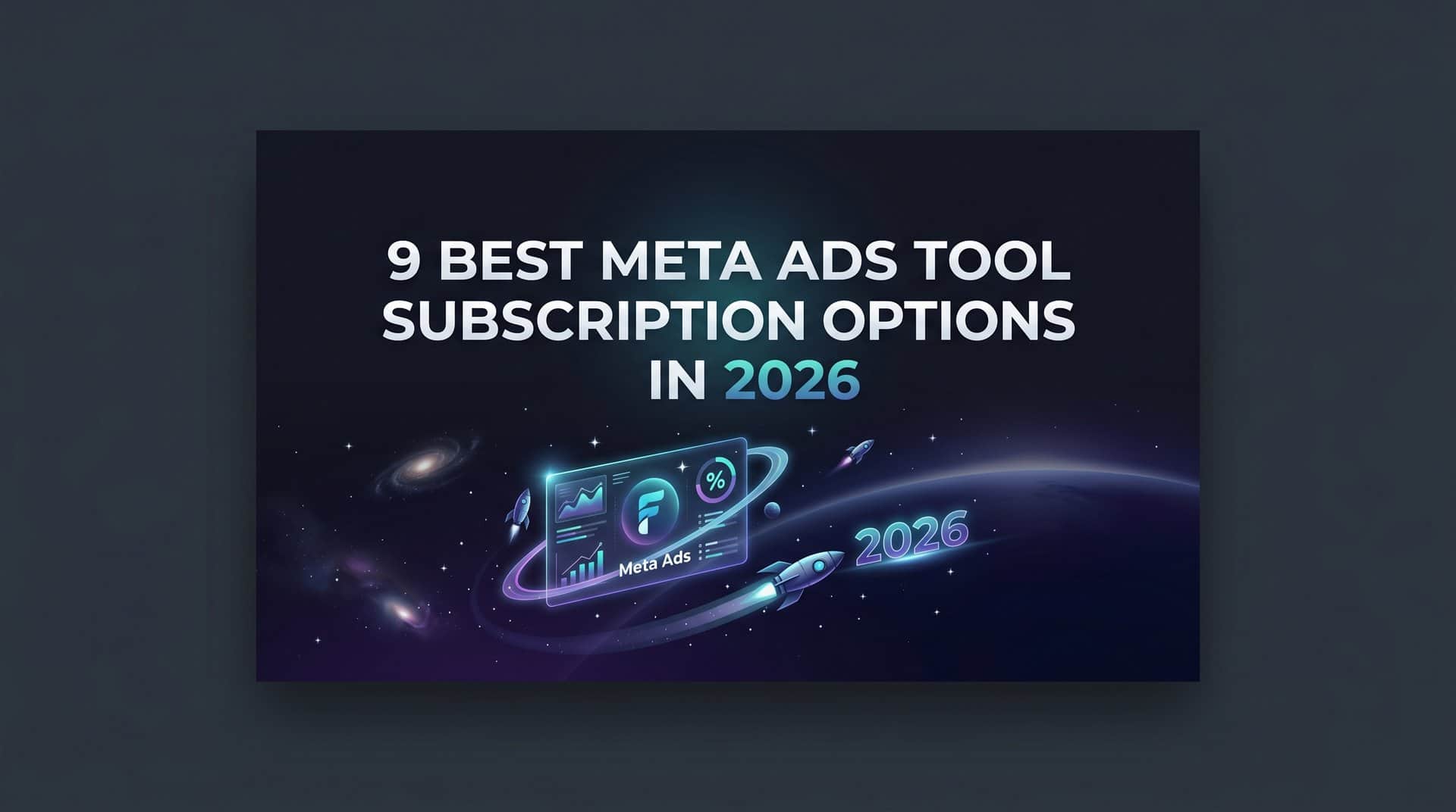 Featured image for 9 Best Meta Ads Tool Subscription Options in 2026