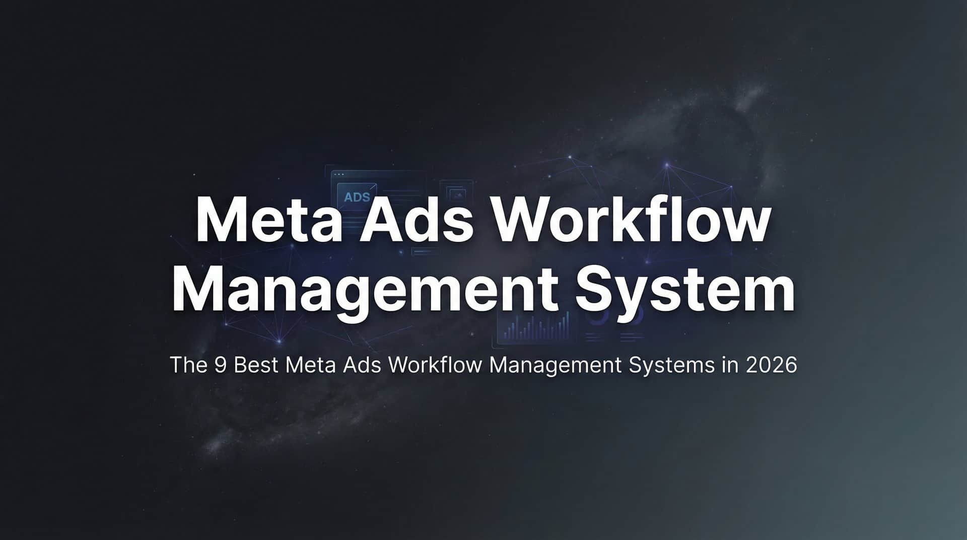 Featured image for 9 Best Meta Ads Workflow Management Systems in 2026