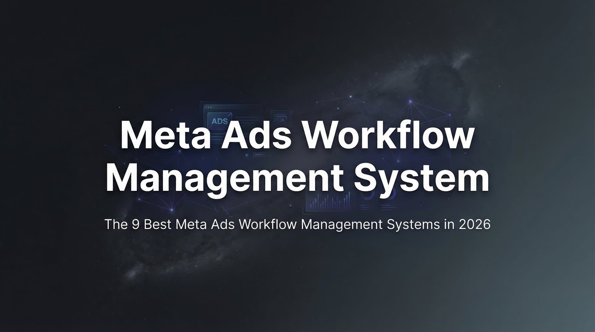 Featured image for 9 Best Meta Ads Workflow Management Systems in 2026