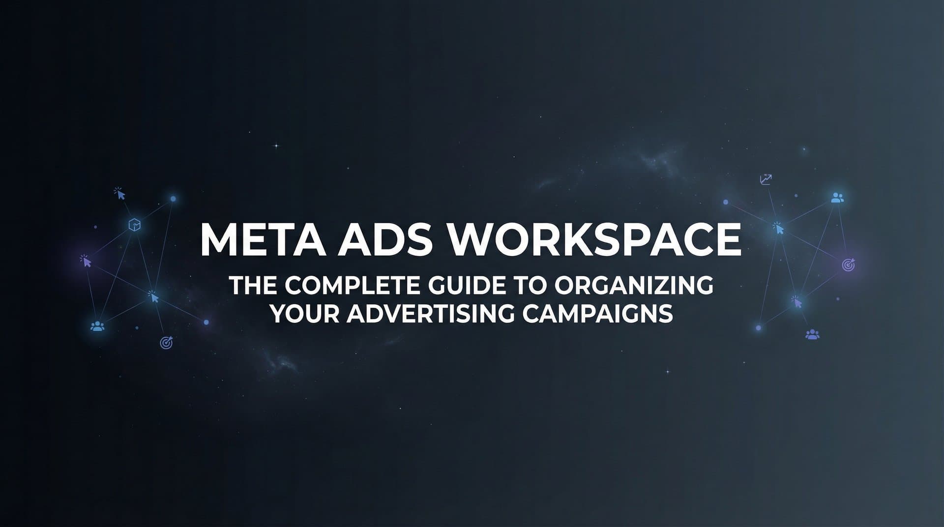 Featured image for Meta Ads Workspace: The Complete Guide to Organizing Your Advertising Campaigns