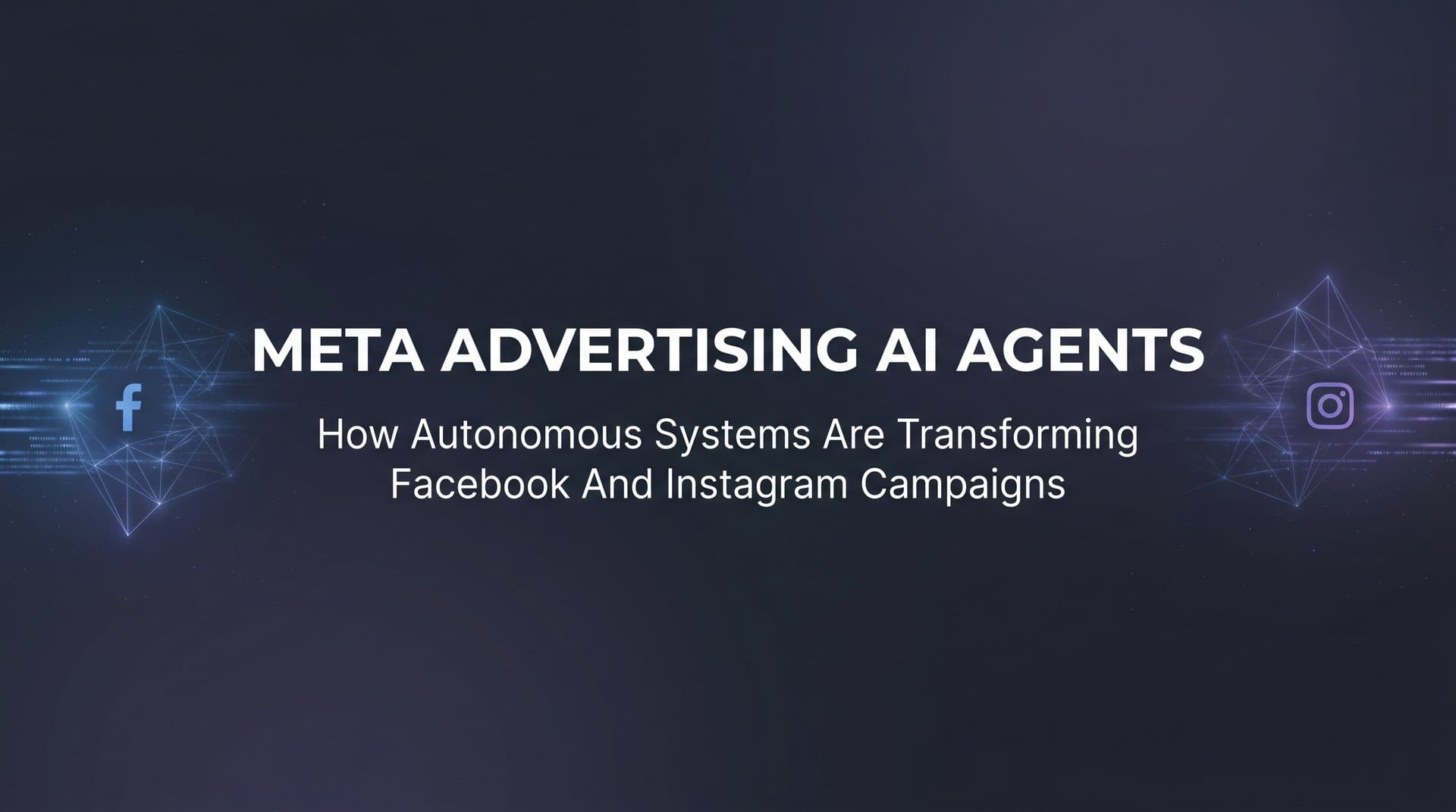 Featured image for Meta Advertising AI Agents: How Autonomous Systems Are Transforming Facebook and Instagram Campaigns