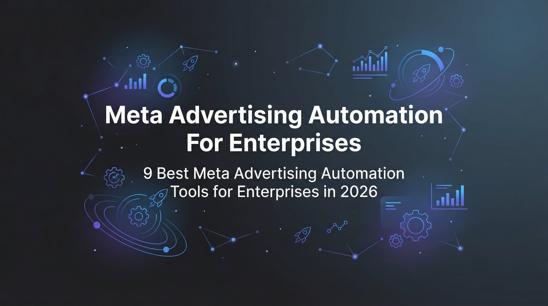 Featured image for 9 Best Meta Advertising Automation Tools for Enterprises in 2026