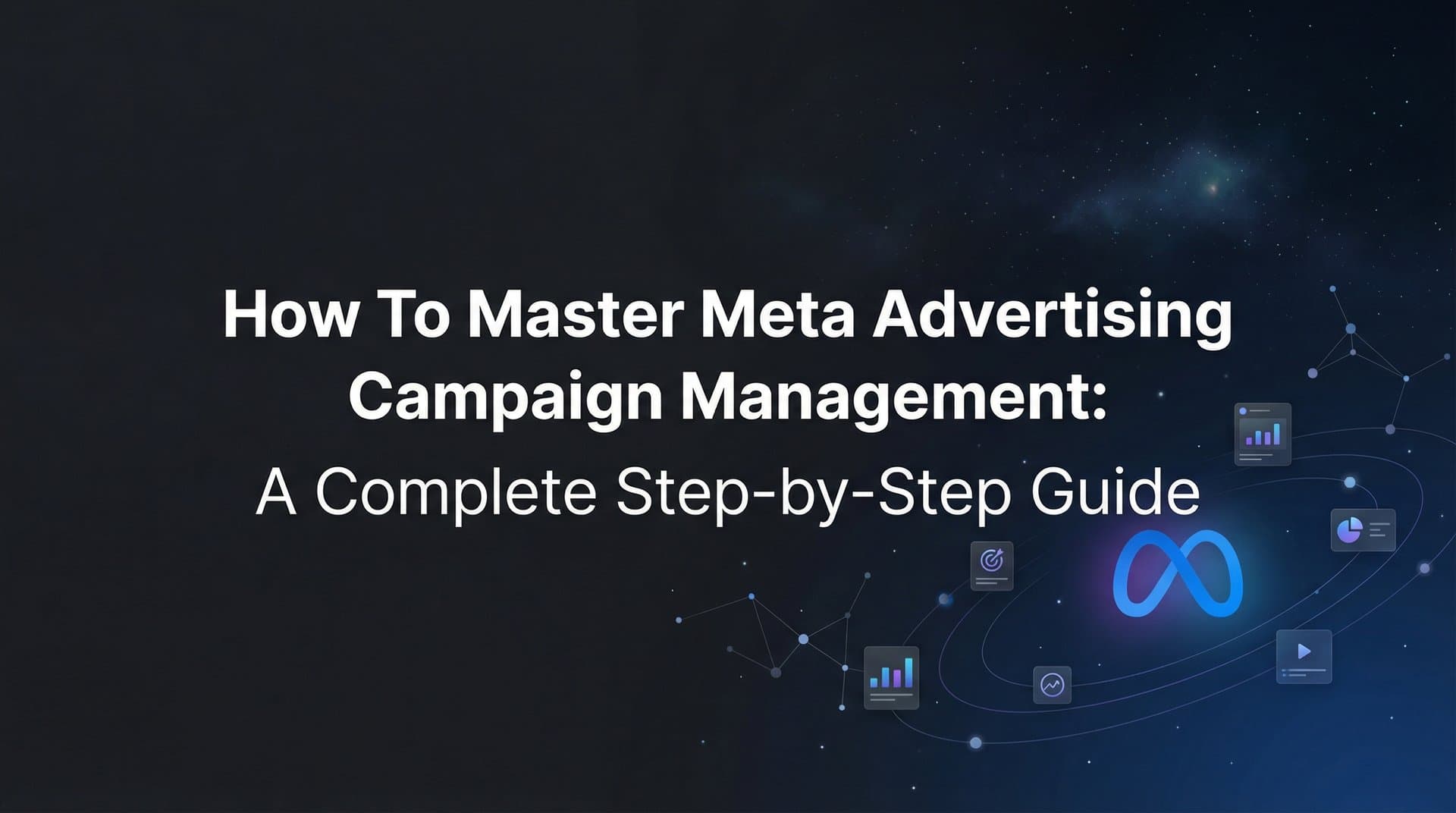 Featured image for How to Master Meta Advertising Campaign Management: A Complete Step-by-Step Guide