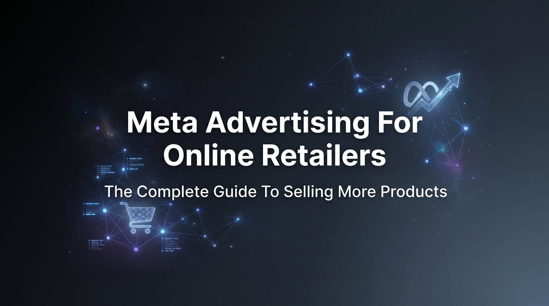 Featured image for Meta Advertising for Online Retailers: The Complete Guide to Selling More Products