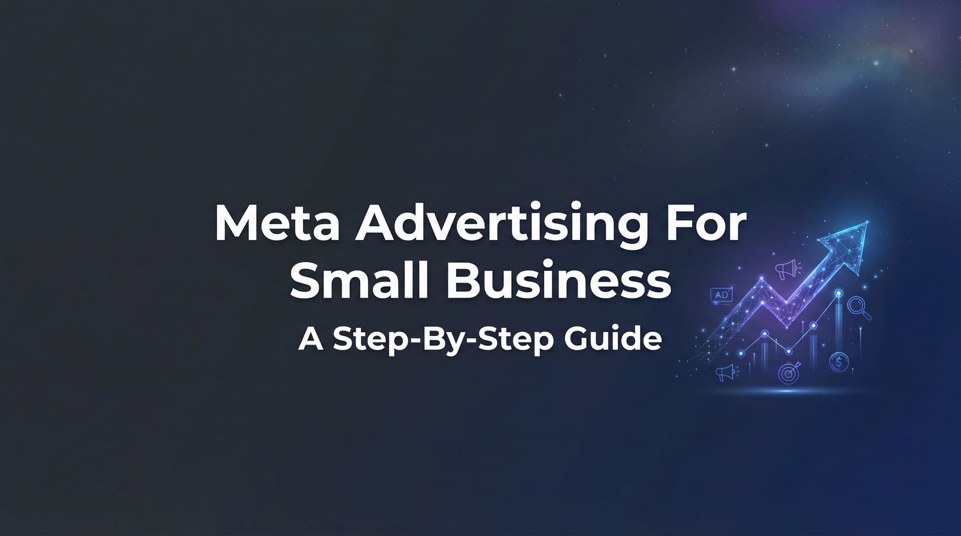 Featured image for How to Launch Meta Advertising for Small Business: A Step-by-Step Guide