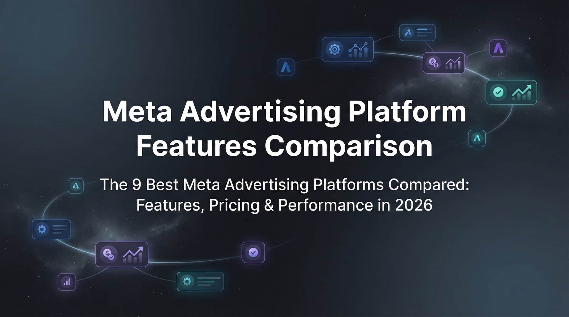 Featured image for 9 Best Meta Advertising Platforms Compared: Features, Pricing & Performance in 2026