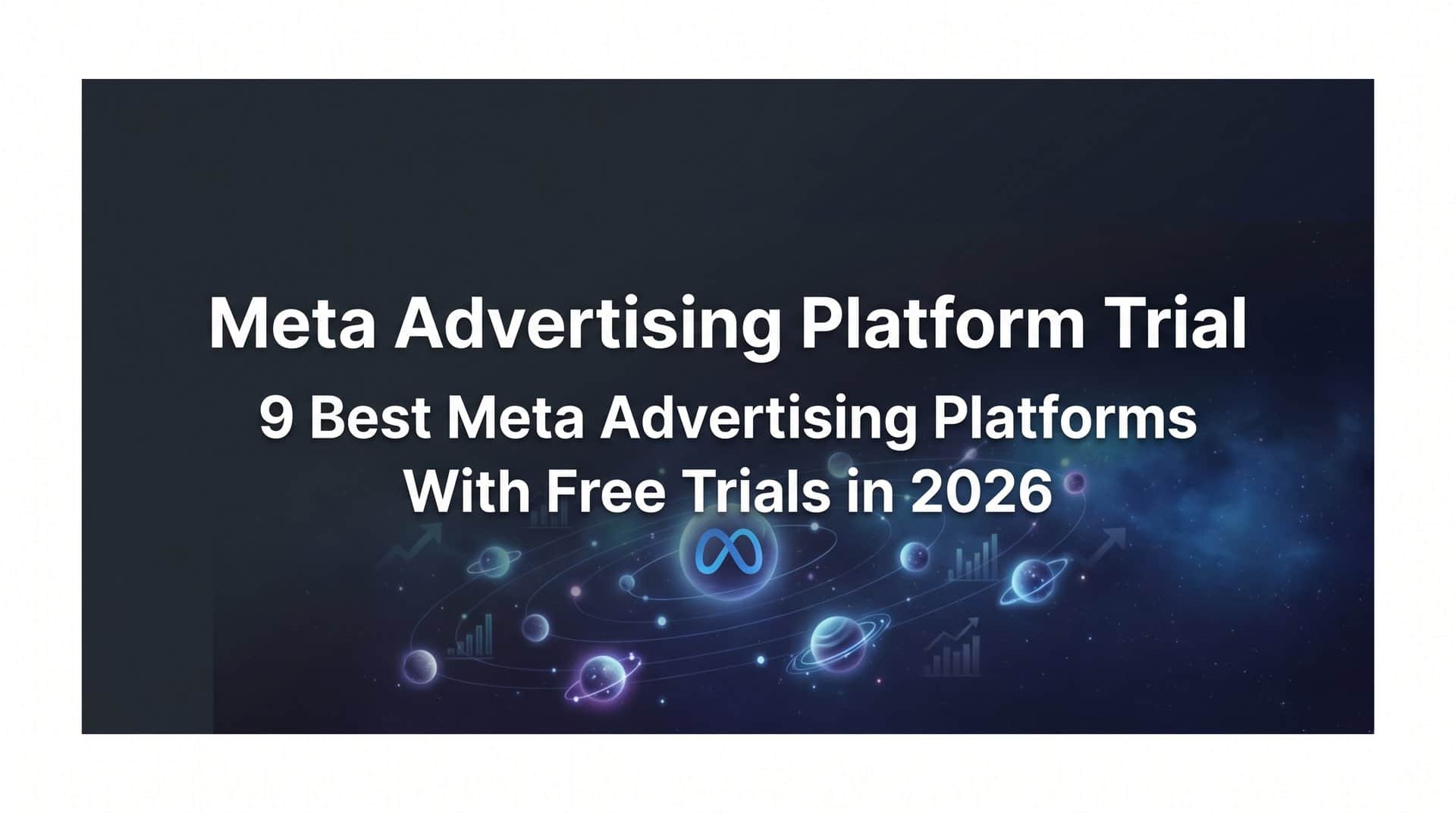 Featured image for 9 Best Meta Advertising Platforms With Free Trials in 2026