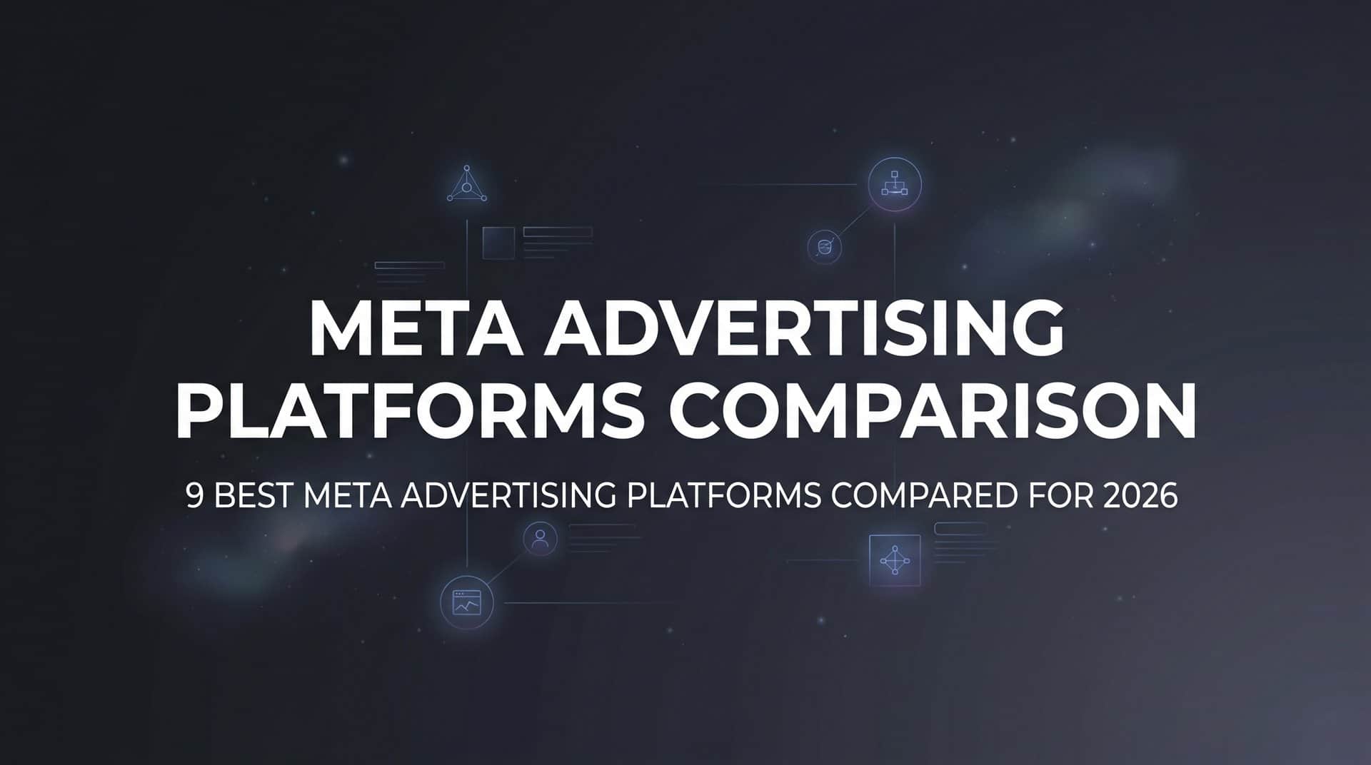 9 Best Meta Advertising Platforms Compared for 2026