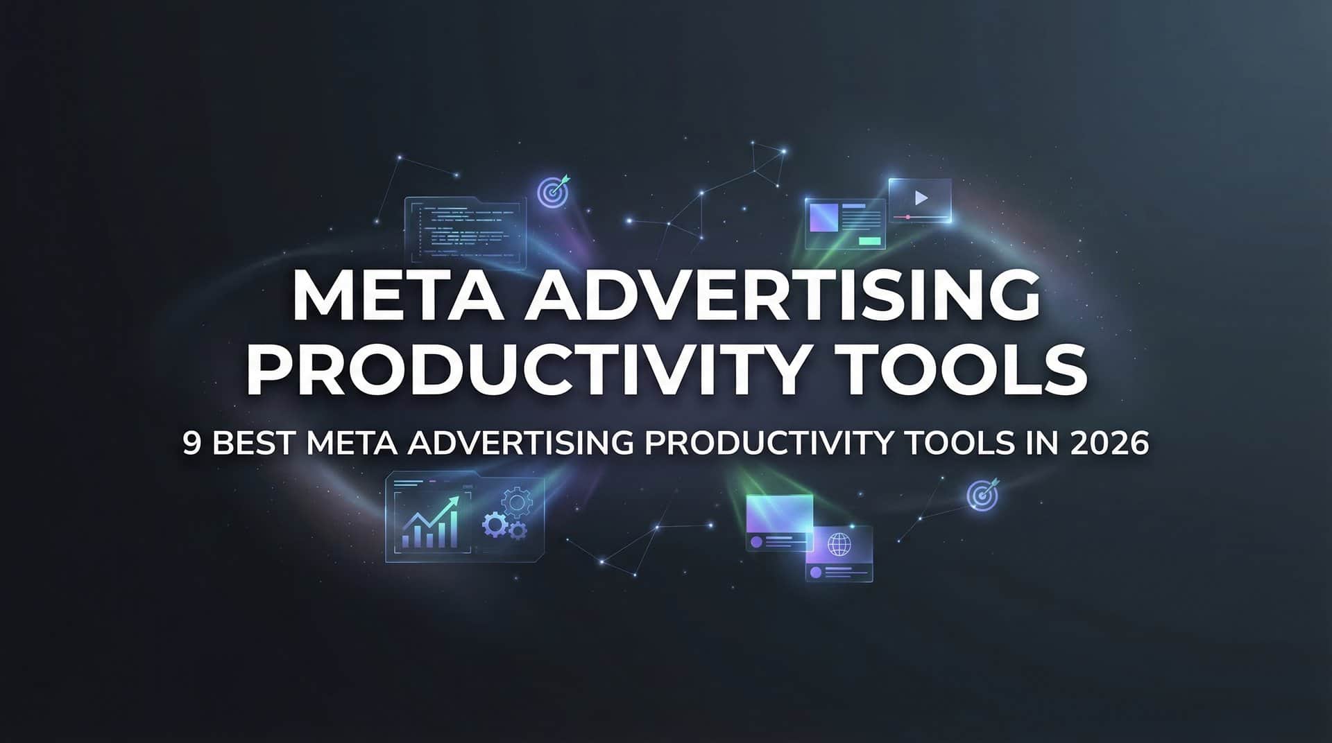 Featured image for 9 Best Meta Advertising Productivity Tools in 2026