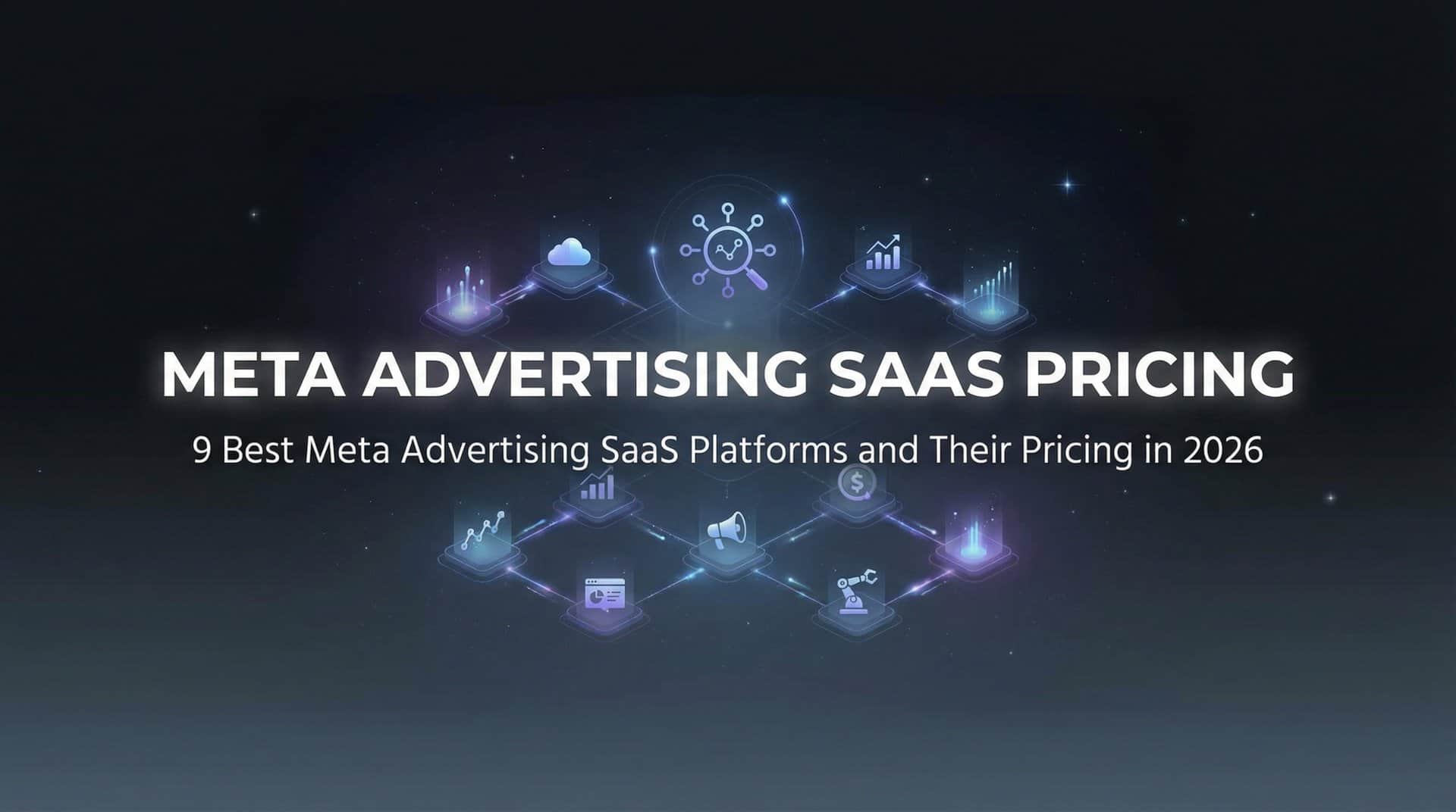 Featured image for 9 Best Meta Advertising SaaS Platforms and Their Pricing in 2026