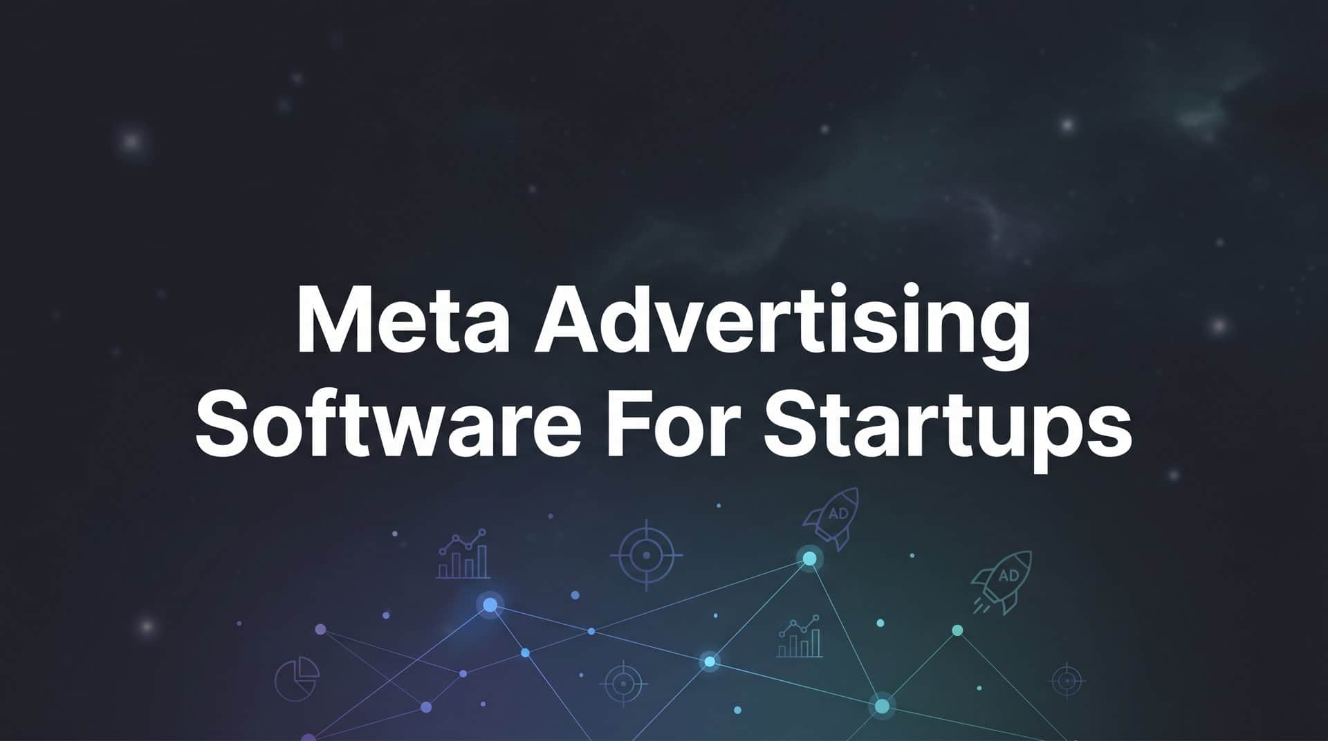 9 Best Meta Advertising Software for Startups in 2026