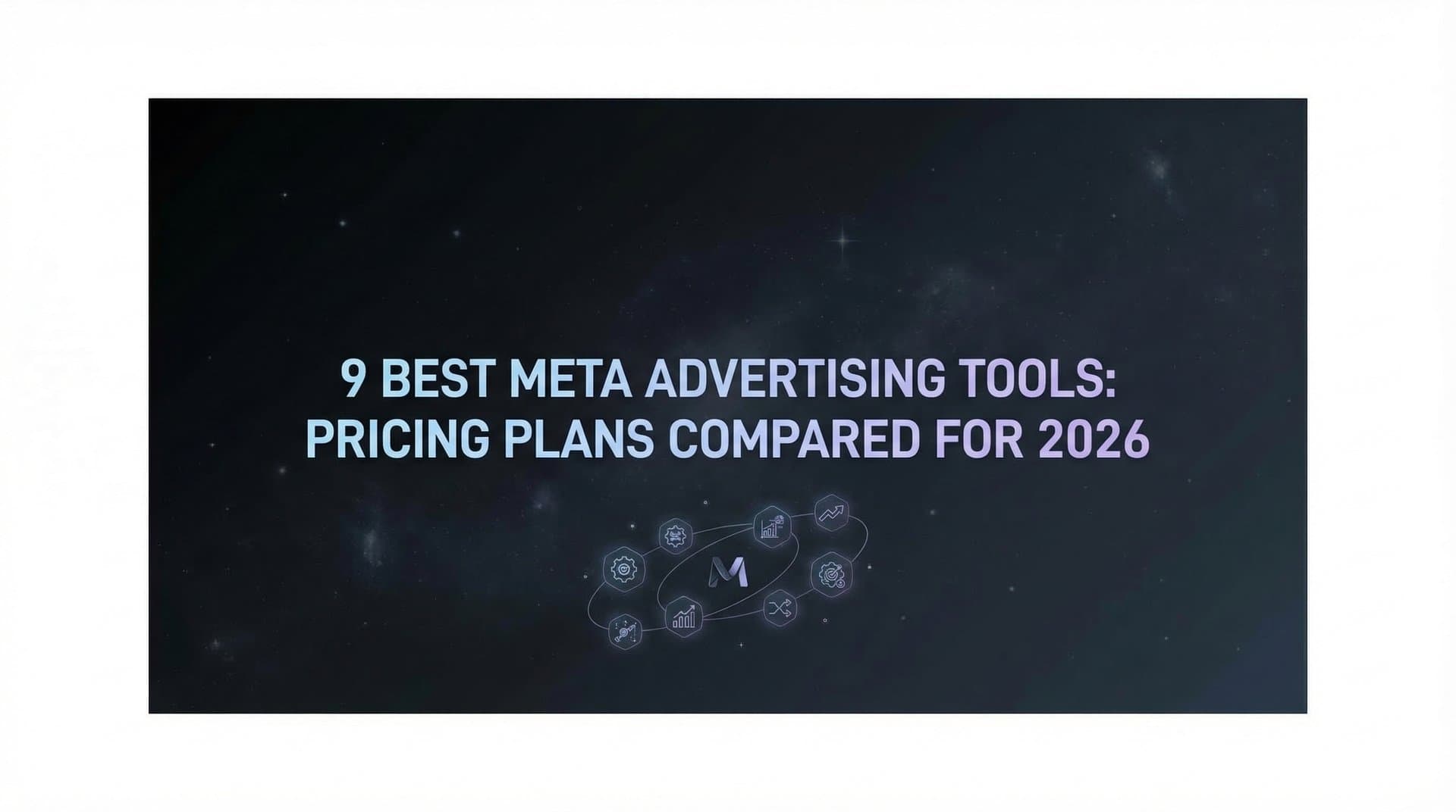 Featured image for 9 Best Meta Advertising Tools: Pricing Plans Compared for 2026