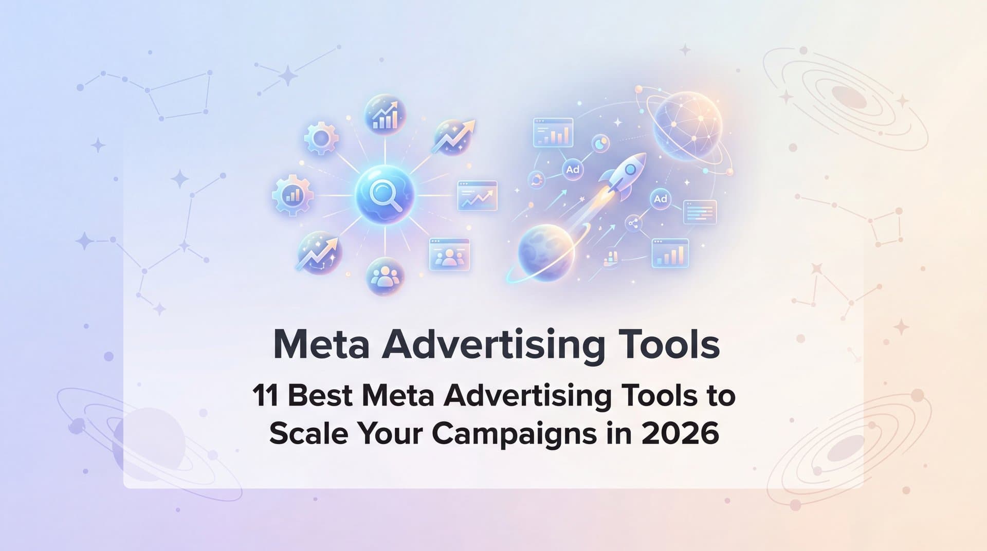 11 Best Meta Advertising Tools to Scale Your Campaigns in 2026