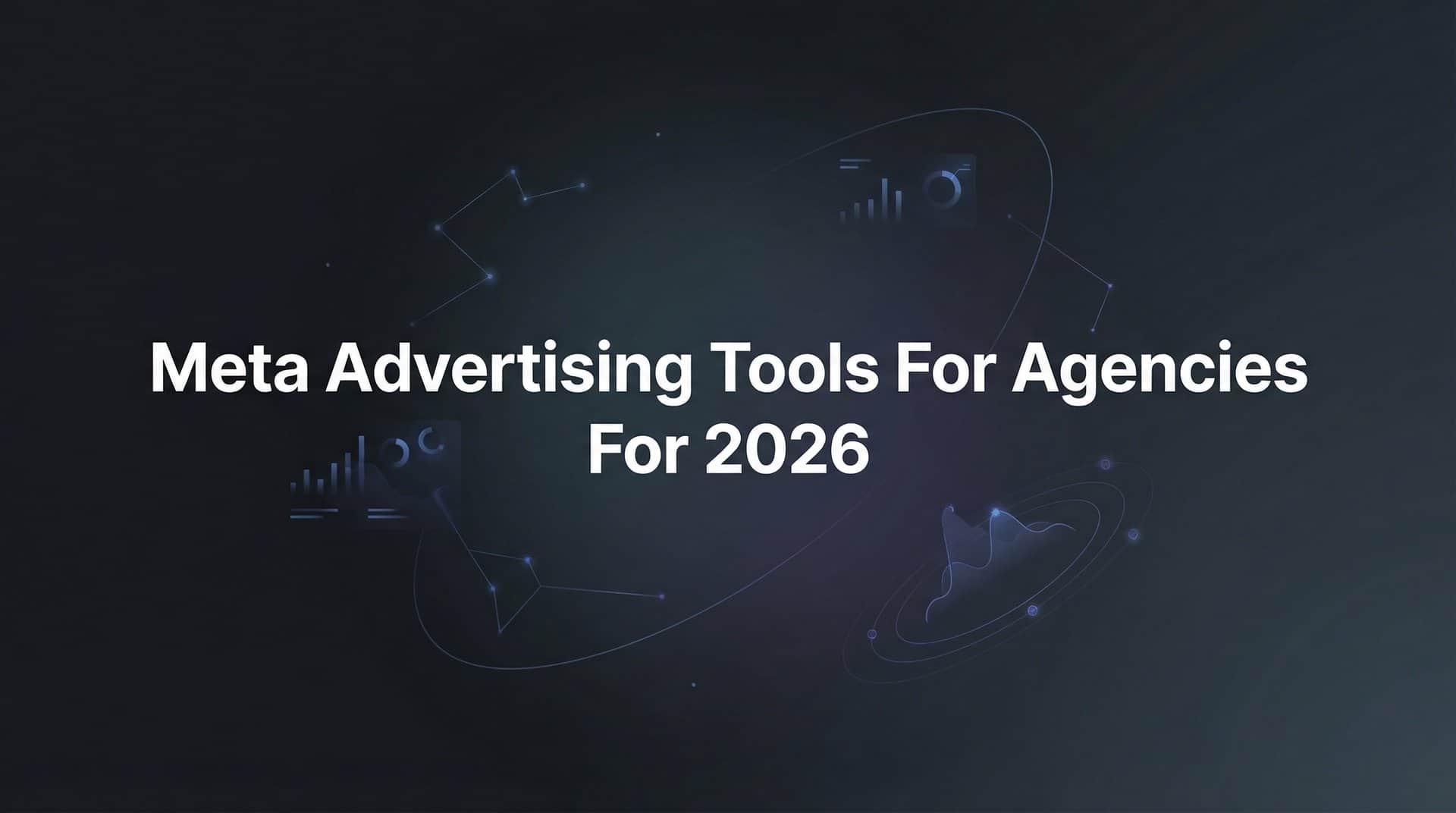 Featured image for 9 Best Meta Advertising Tools for Agencies in 2026