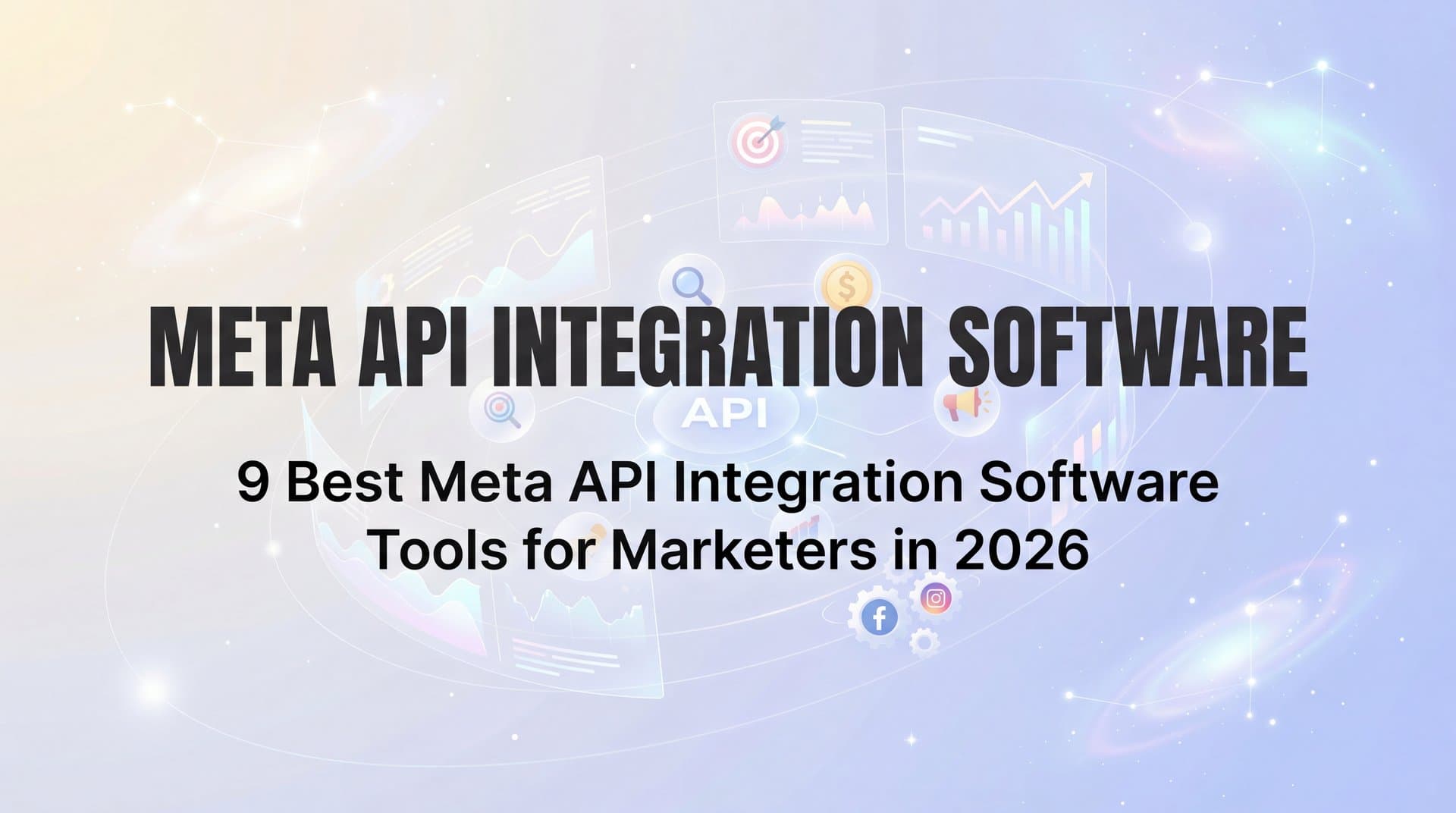 Featured image for 9 Best Meta API Integration Software Tools for Marketers in 2026