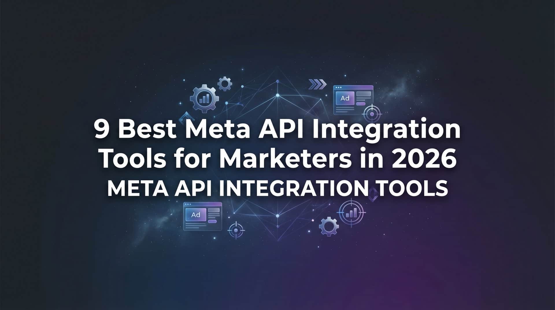Featured image for 9 Best Meta API Integration Tools for Marketers in 2026