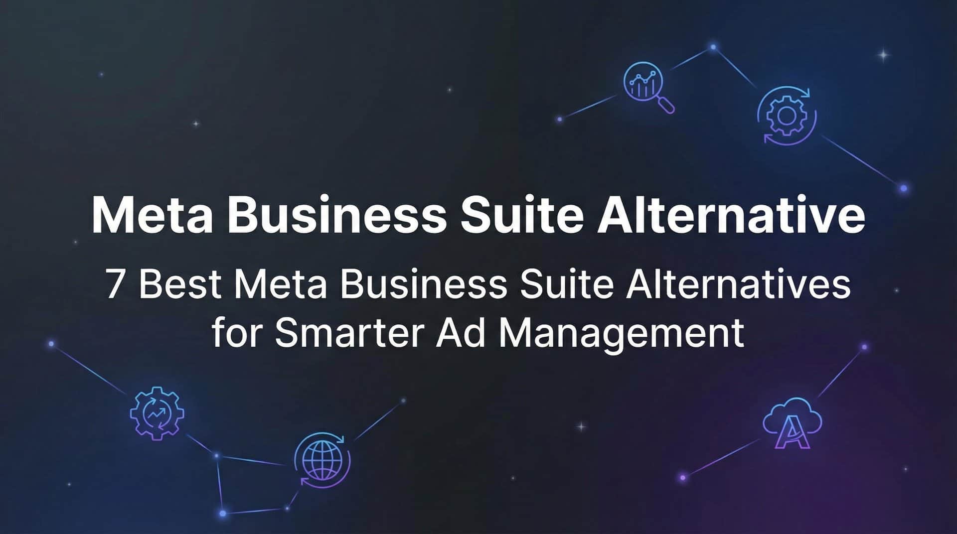 Featured image for 7 Best Meta Business Suite Alternatives for Smarter Ad Management