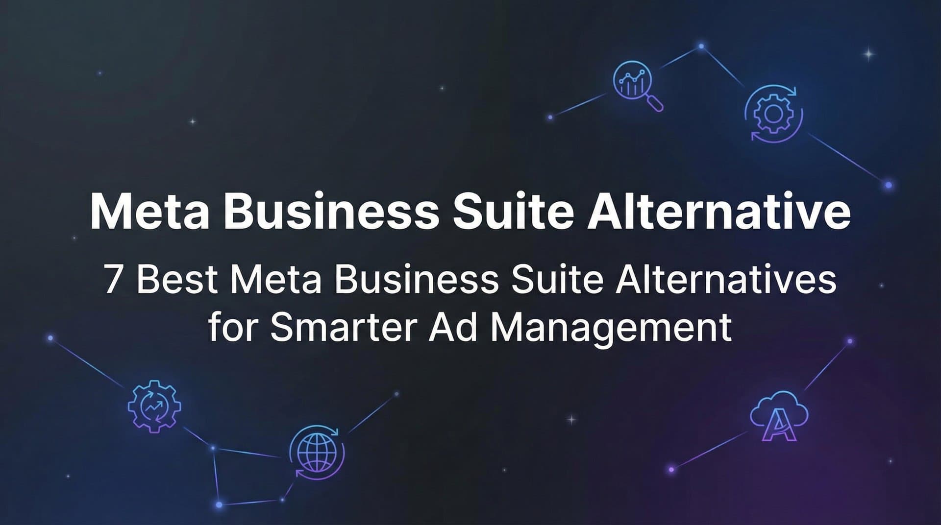 Featured image for 7 Best Meta Business Suite Alternatives for Smarter Ad Management