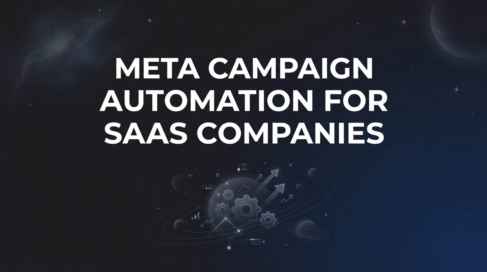 Featured image for Meta Campaign Automation for SaaS Companies: A Complete Guide to Scaling Paid Social