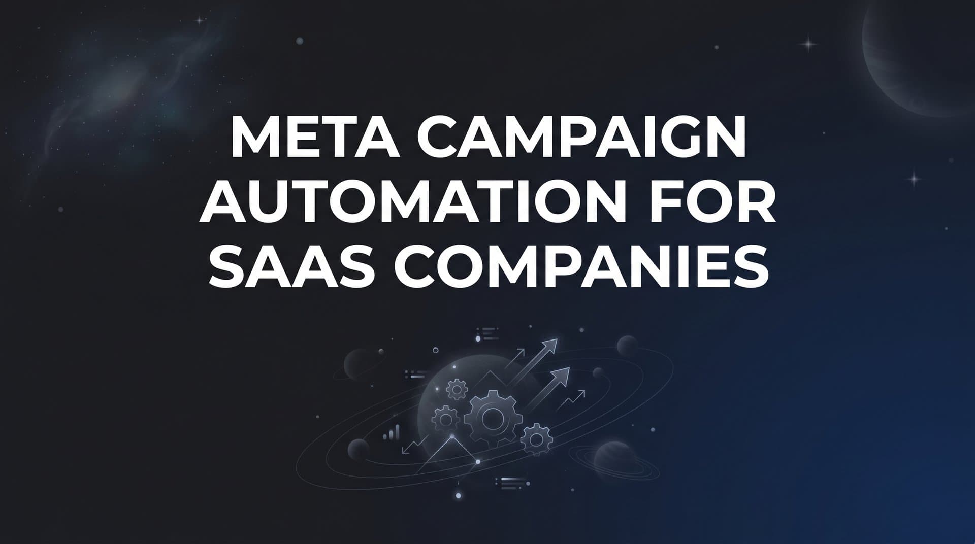 Featured image for Meta Campaign Automation for SaaS Companies: A Complete Guide to Scaling Paid Social