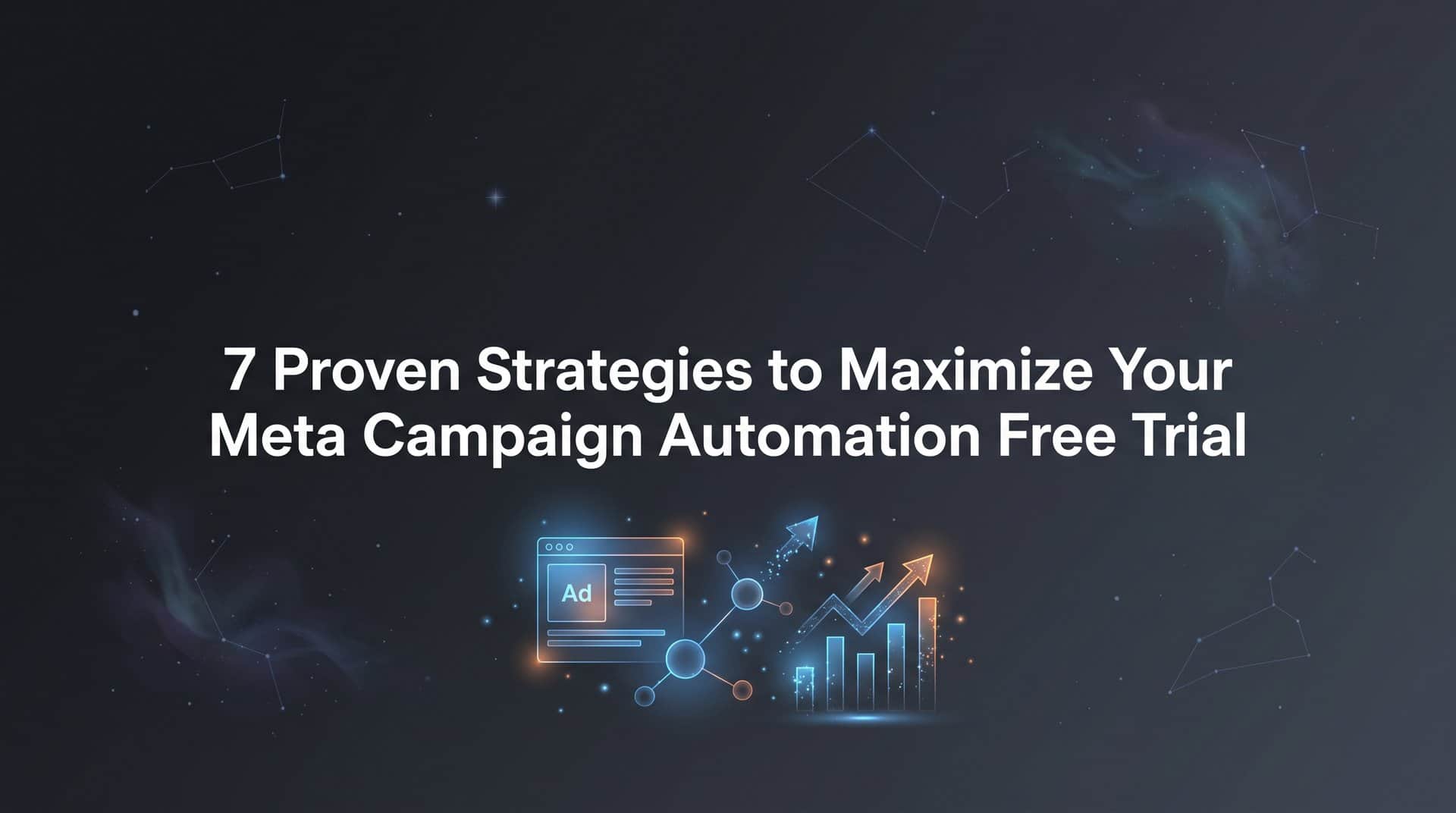 Featured image for 7 Proven Strategies to Maximize Your Meta Campaign Automation Free Trial