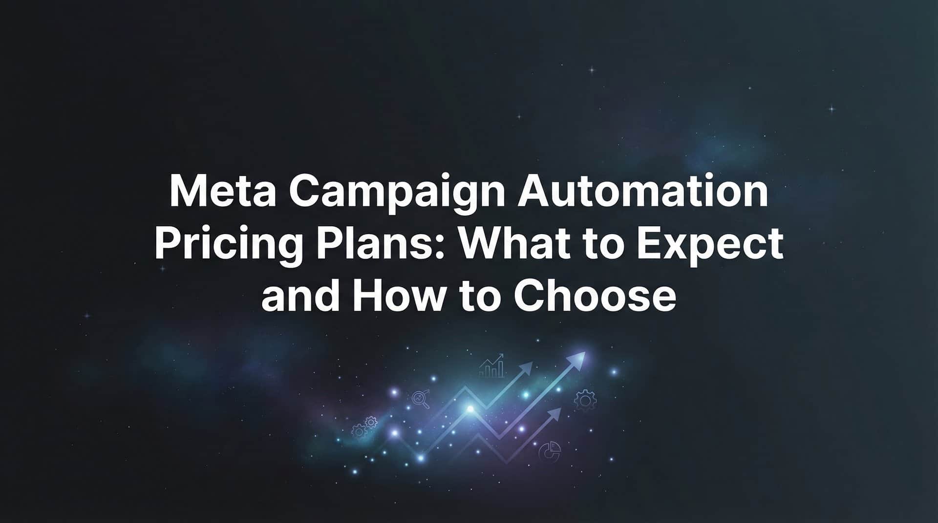 Featured image for Meta Campaign Automation Pricing Plans: What to Expect and How to Choose