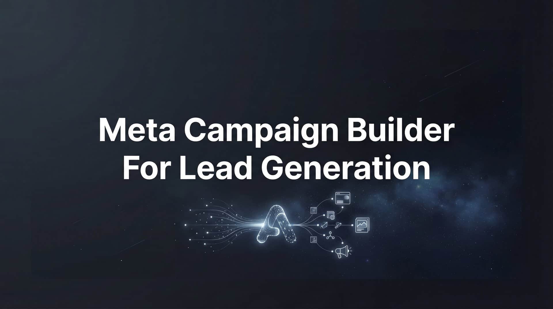 Meta Campaign Builder for Lead Generation: How AI Transforms Your Ad Strategy