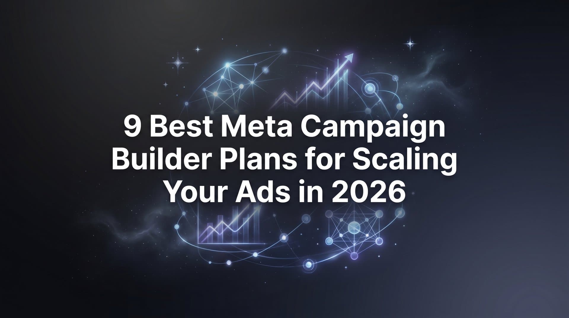 Featured image for 9 Best Meta Campaign Builder Plans for Scaling Your Ads in 2026
