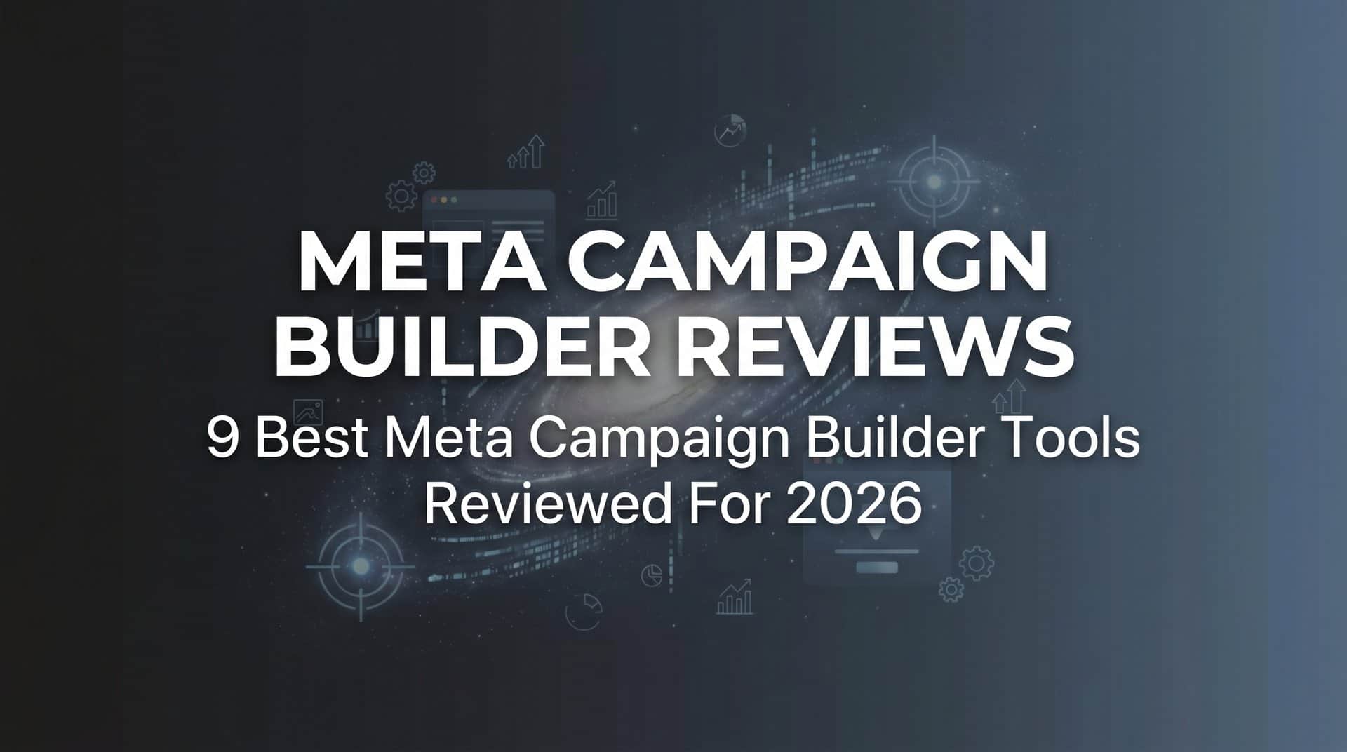 Featured image for 9 Best Meta Campaign Builder Tools Reviewed for 2026