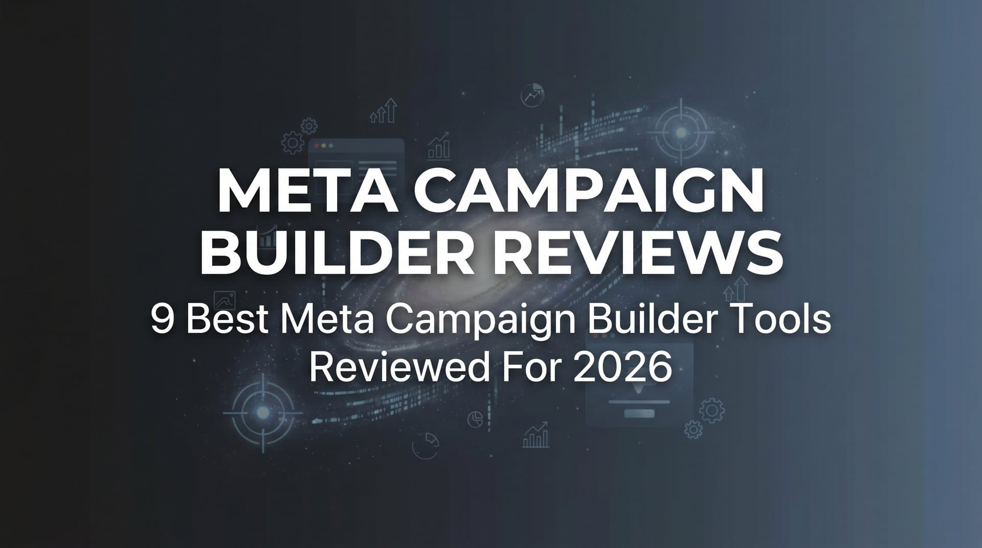 Featured image for 9 Best Meta Campaign Builder Tools Reviewed for 2026