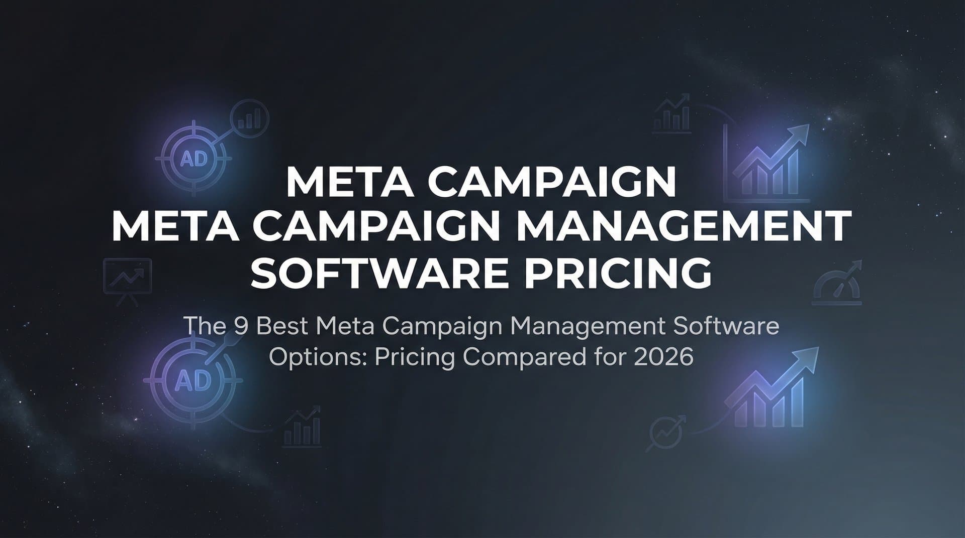 9 Best Meta Campaign Management Software Options: Pricing Compared for 2026