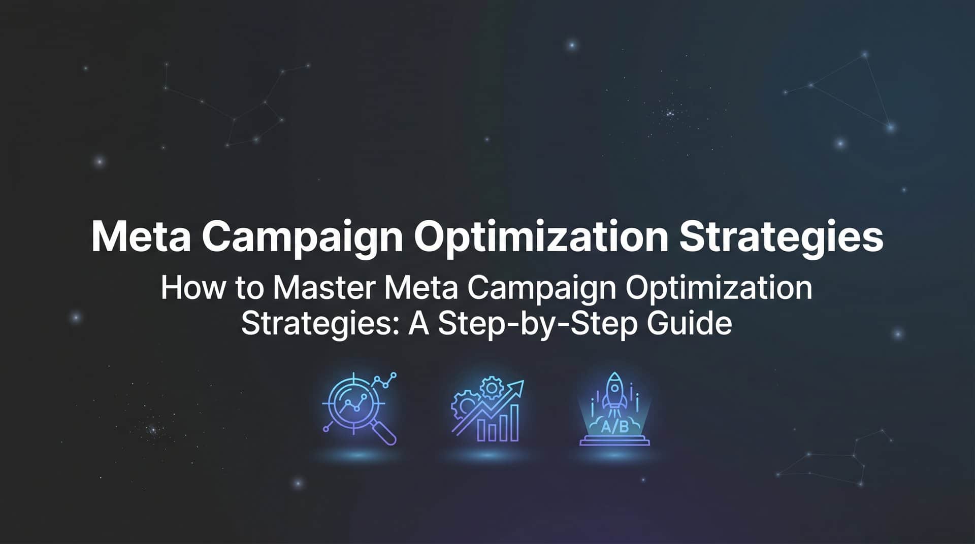 Featured image for How to Master Meta Campaign Optimization Strategies: A Step-by-Step Guide