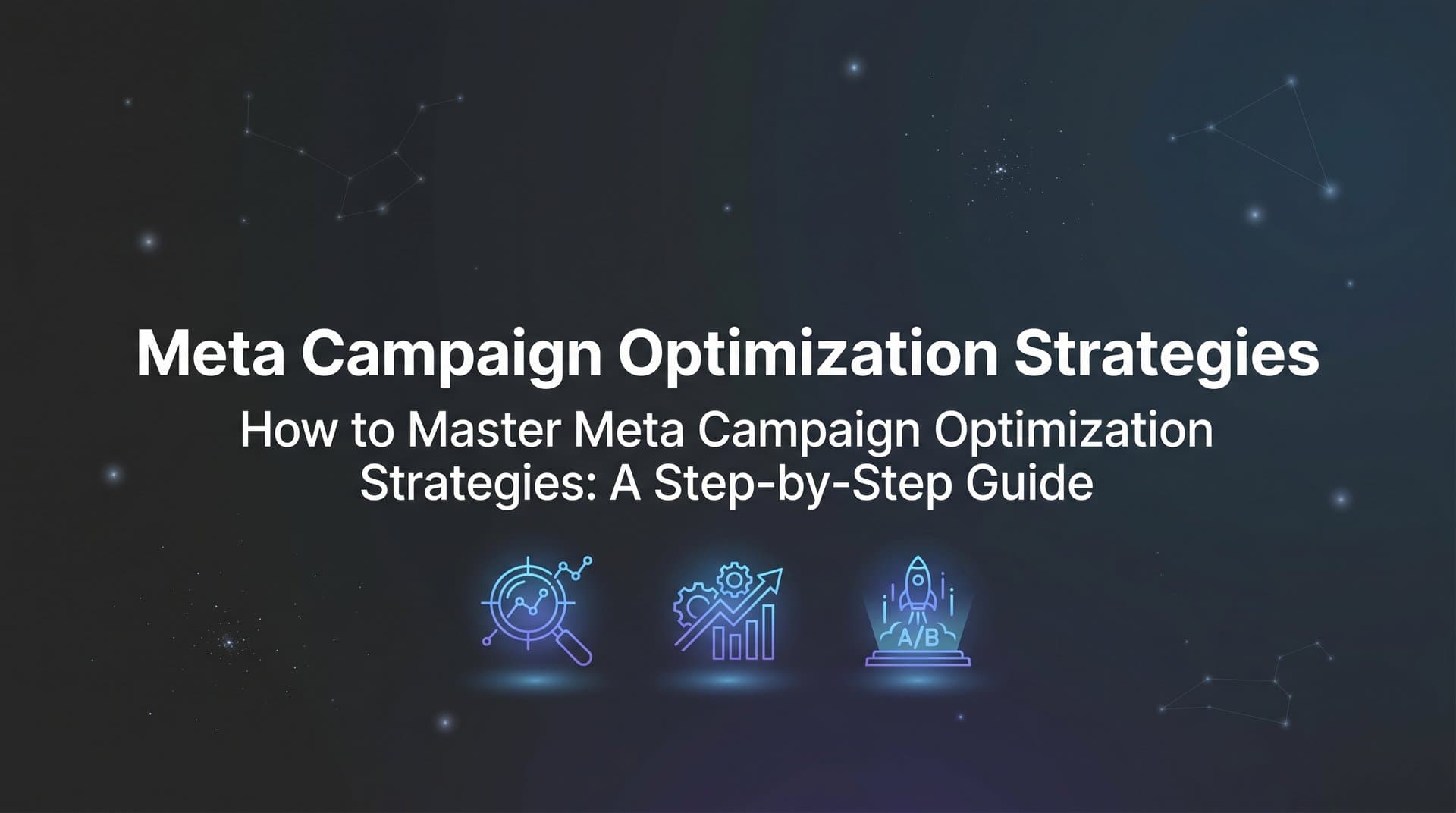 Featured image for How to Master Meta Campaign Optimization Strategies: A Step-by-Step Guide