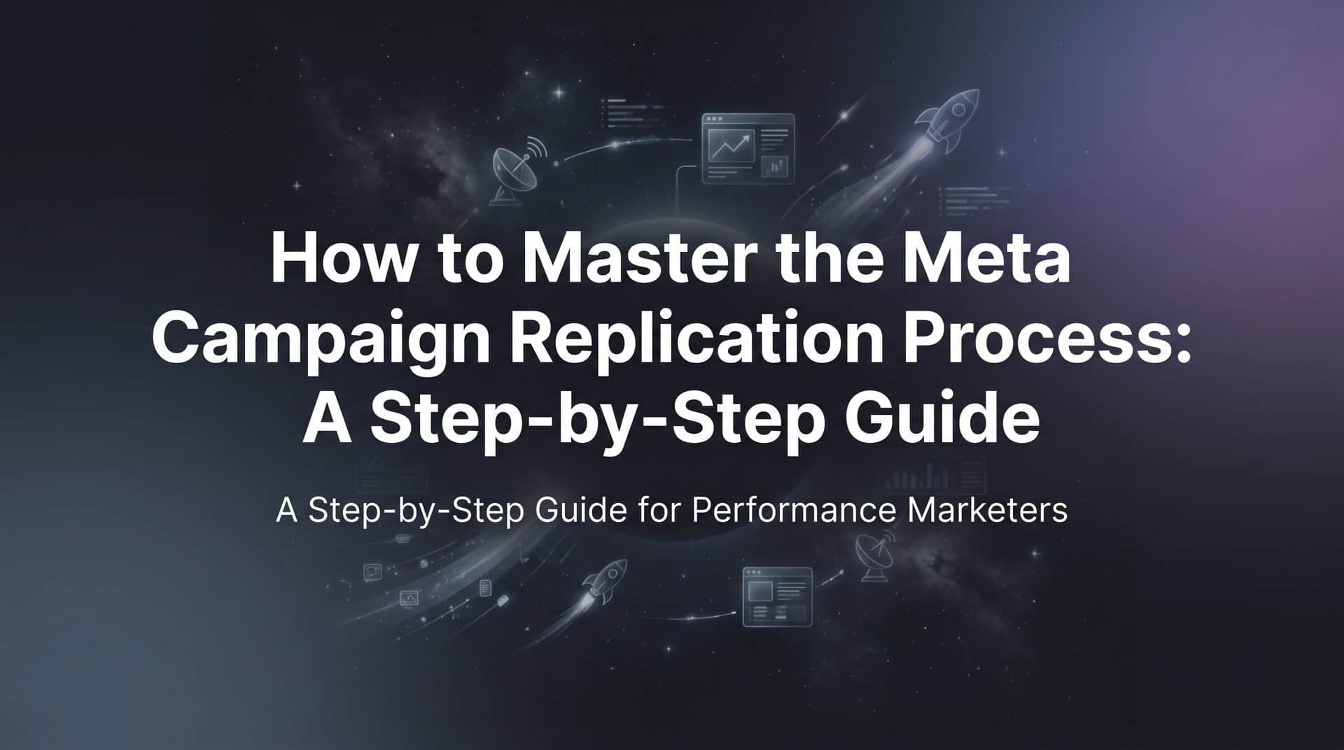 Featured image for How to Master the Meta Campaign Replication Process: A Step-by-Step Guide