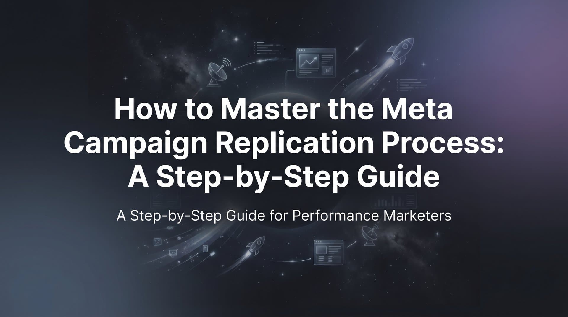Featured image for How to Master the Meta Campaign Replication Process: A Step-by-Step Guide