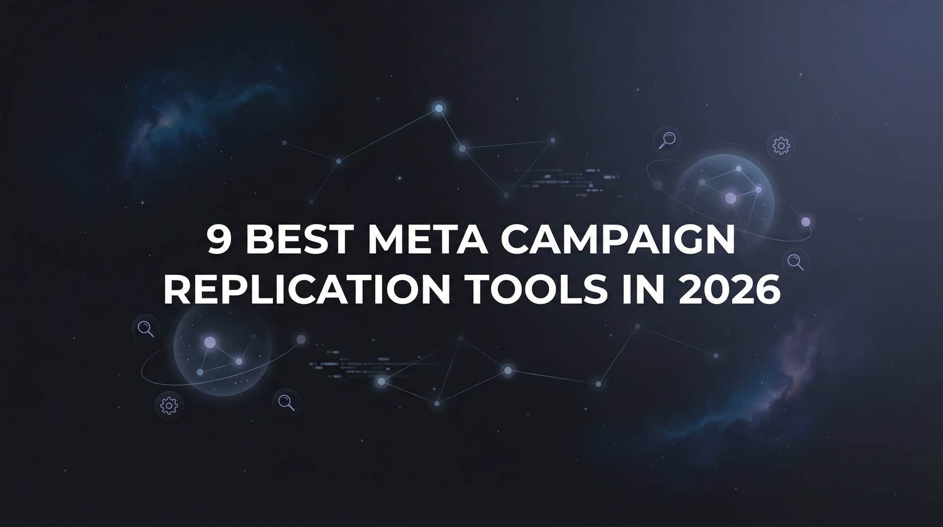 Featured image for 9 Best Meta Campaign Replication Tools in 2026