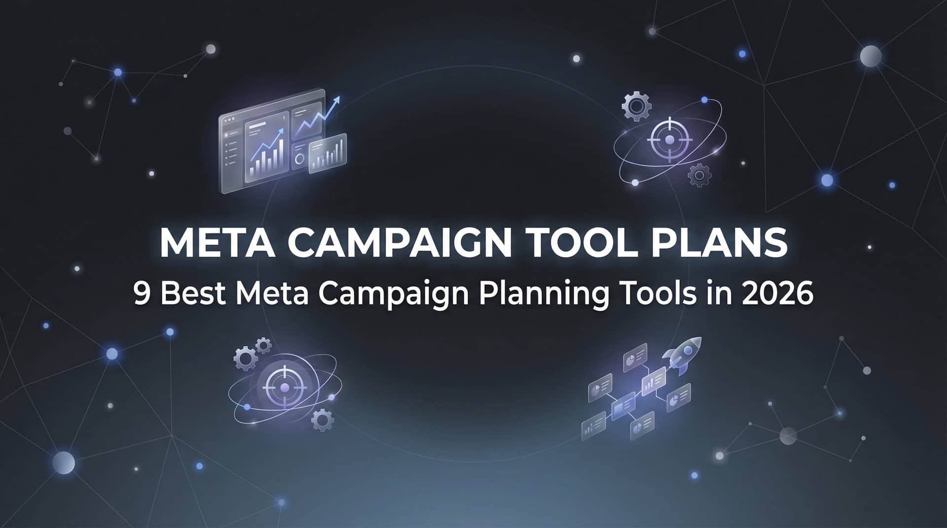 Featured image for 9 Best Meta Campaign Planning Tools in 2026