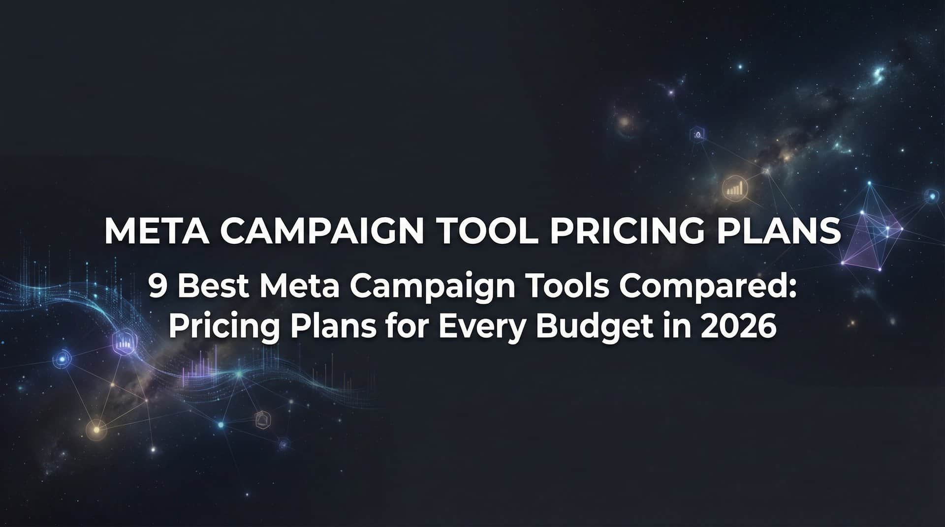 Featured image for 9 Best Meta Campaign Tools Compared: Pricing Plans for Every Budget in 2026