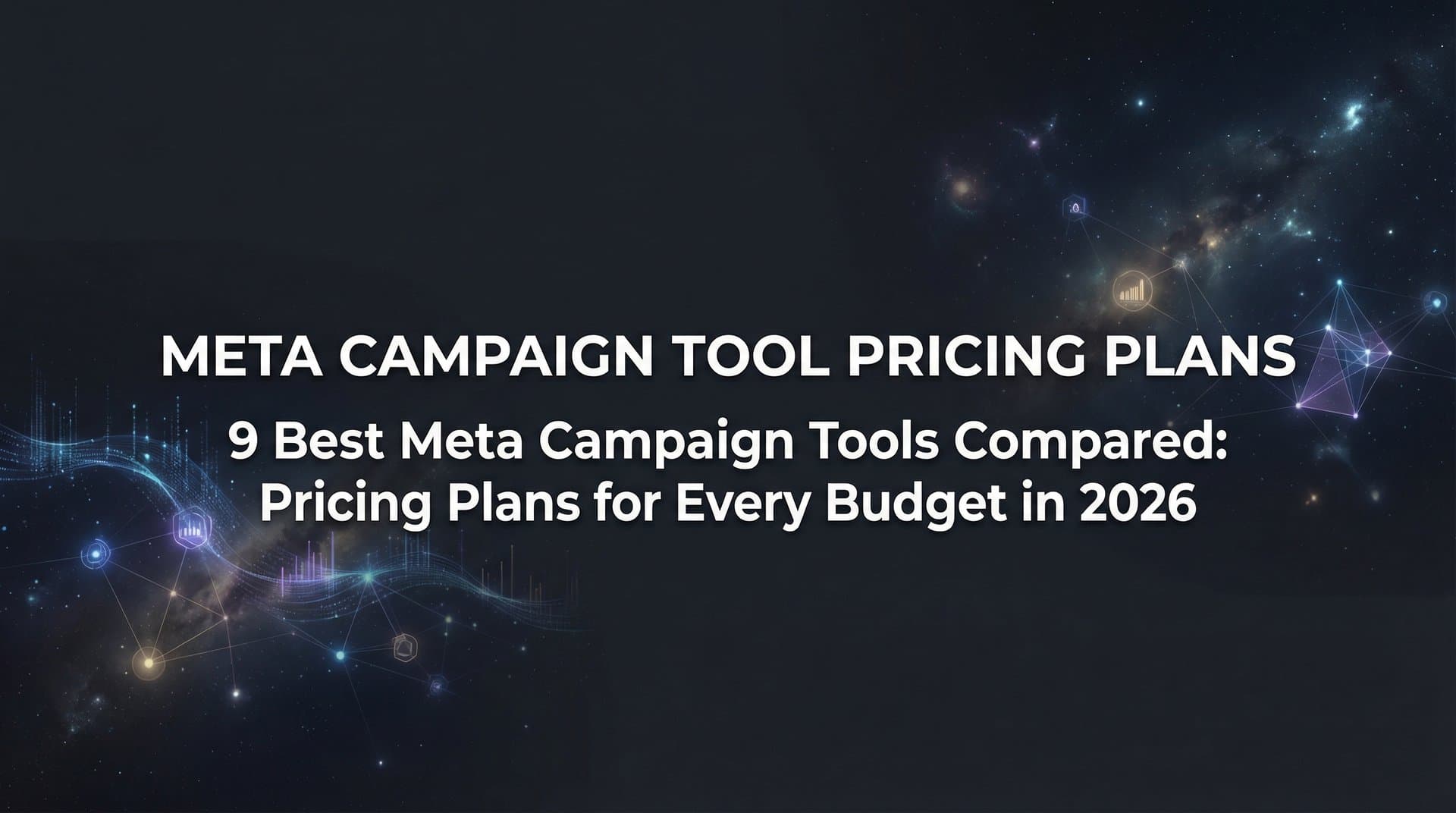 Featured image for 9 Best Meta Campaign Tools Compared: Pricing Plans for Every Budget in 2026