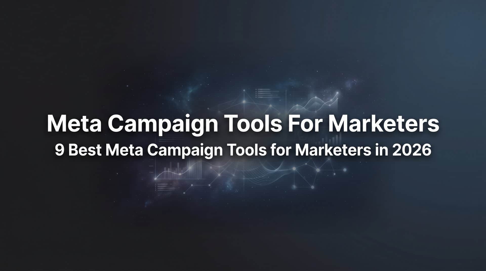 Featured image for 9 Best Meta Campaign Tools for Marketers in 2026