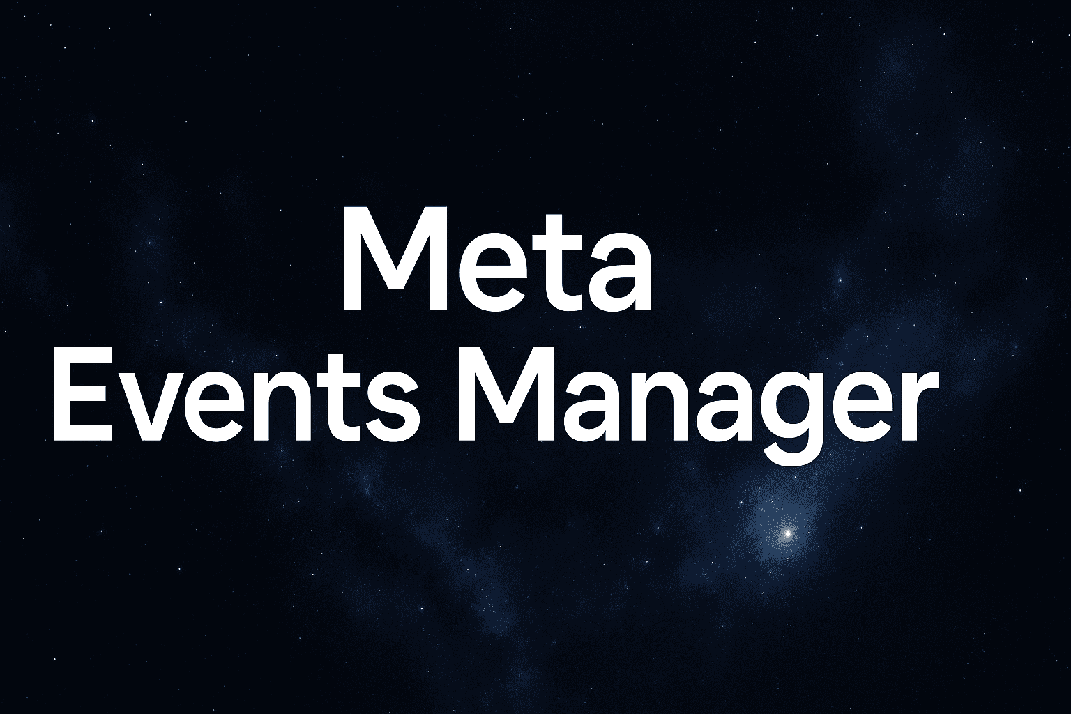 Meta Events Manager: How To Track And Prove Real Conversions In 2025