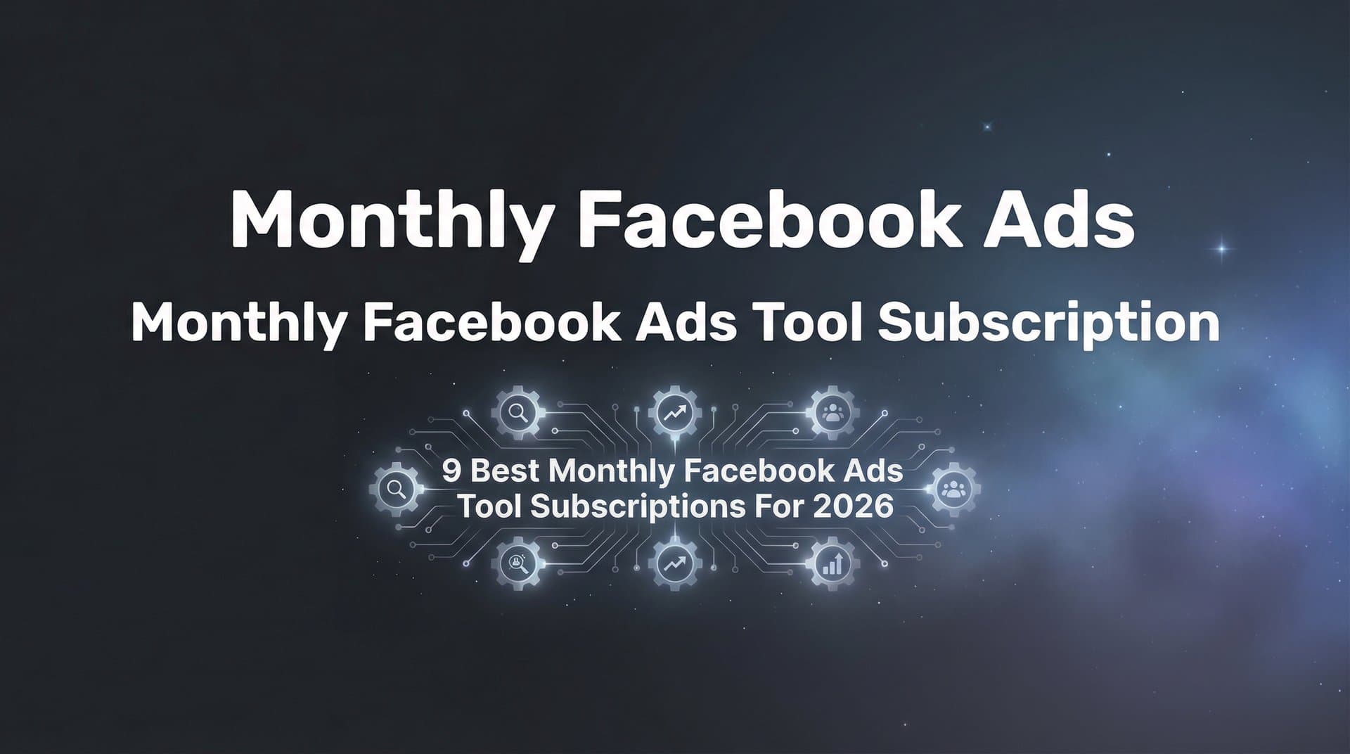 9 Best Monthly Facebook Ads Tool Subscriptions for 2026