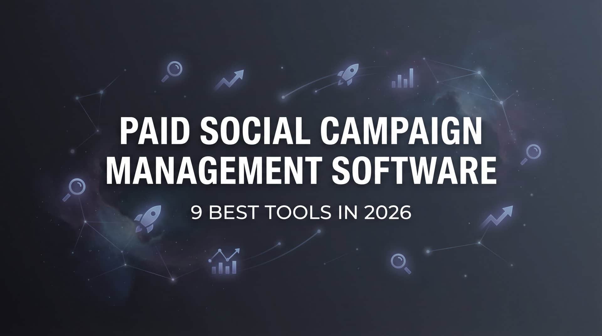 Featured image for 9 Best Paid Social Campaign Management Software Tools in 2026